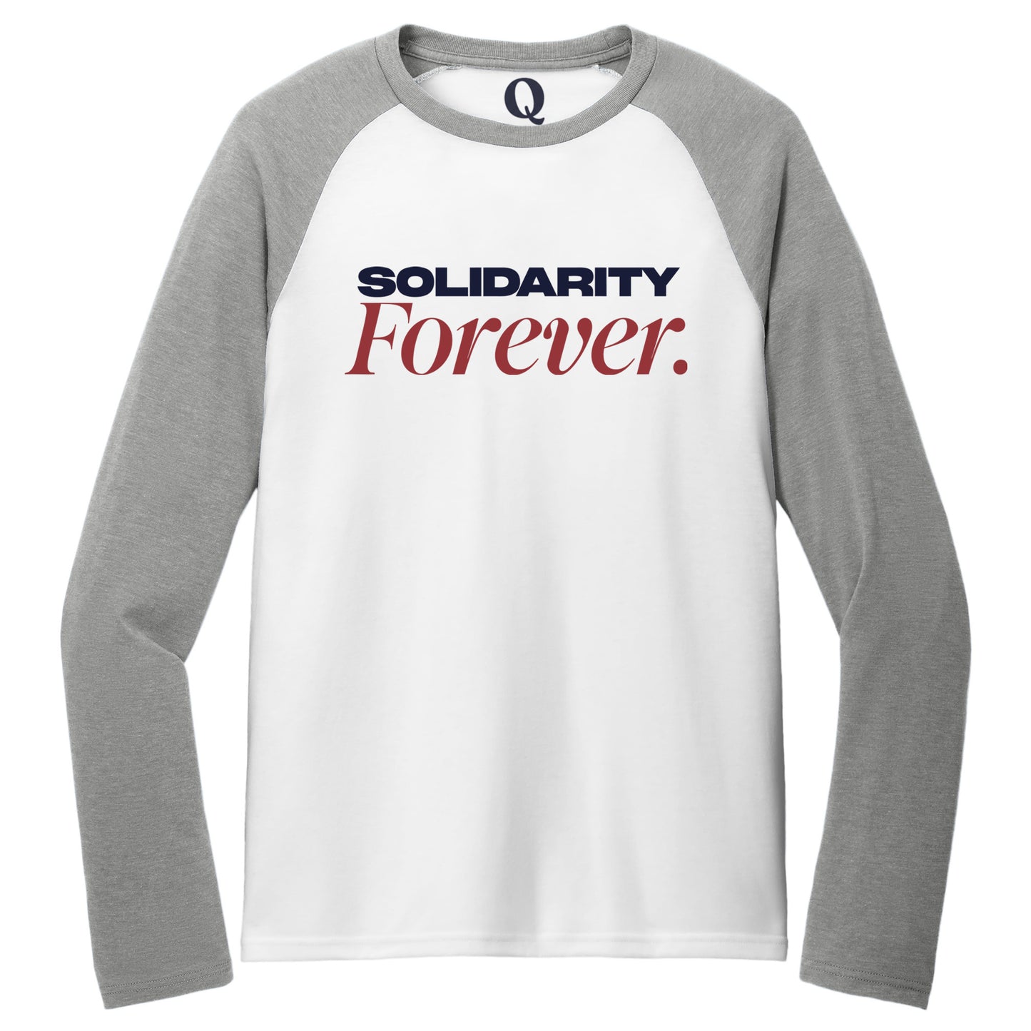 "Solidarity Forever." Quorum Tri-Blend Colorblock Raglan front print in Aluminum Grey / Bright White