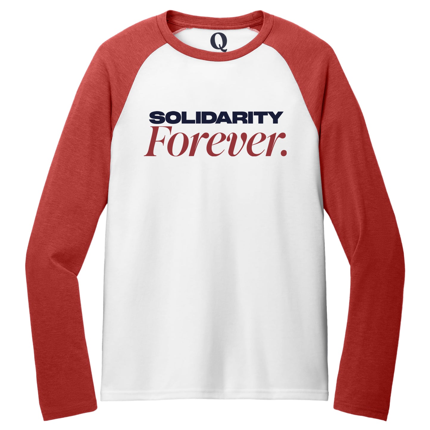 "Solidarity Forever." Quorum Tri-Blend Colorblock Raglan front print in Rise Up Red / Bright White