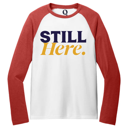 "Still Here." Quorum Tri-Blend Colorblock Raglan front print in Rise Up Red / Bright White