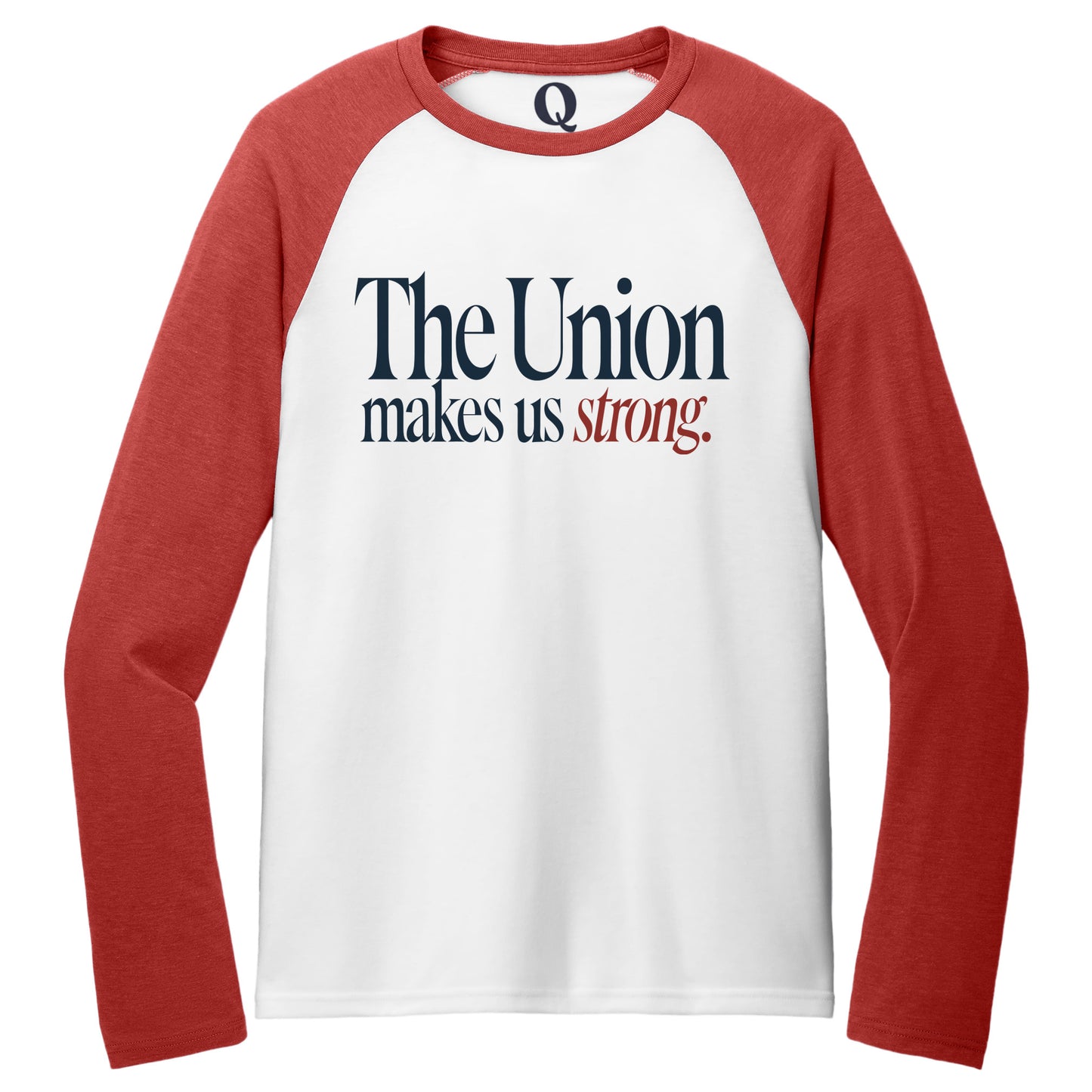 "The Union makes us strong." Quorum Tri-Blend Colorblock Raglan front print in Rise Up Red / Bright White