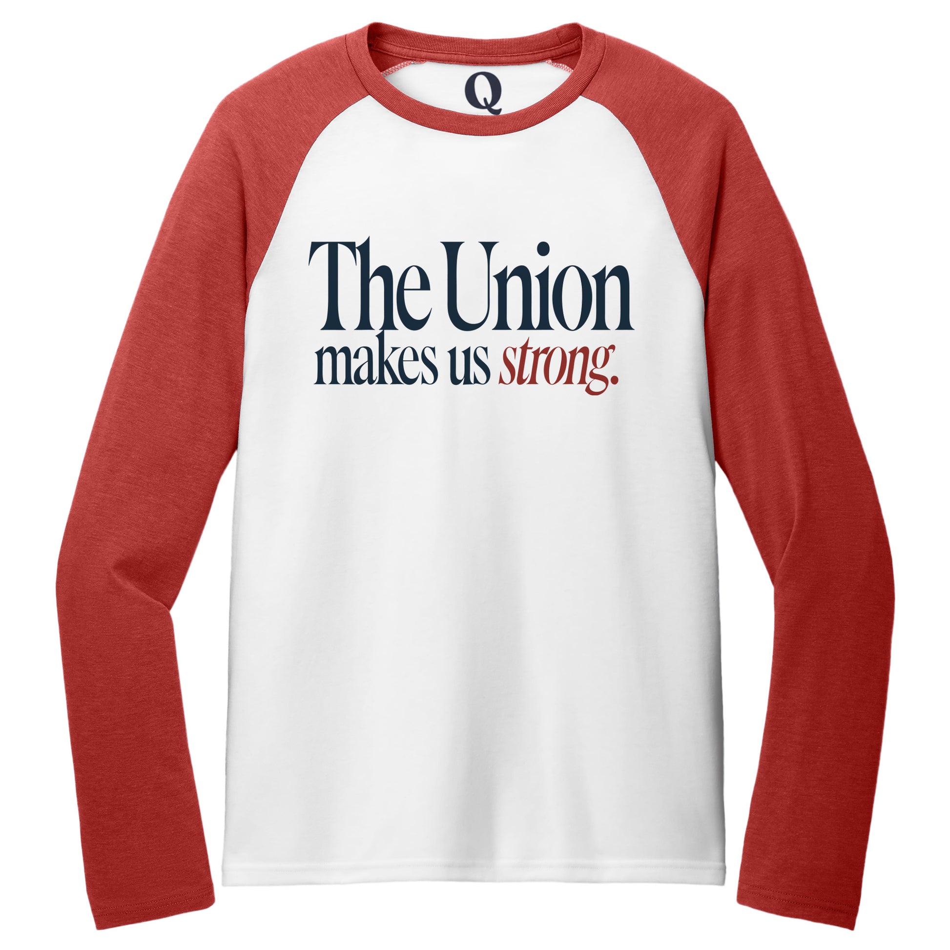 "The Union makes us strong." Quorum Tri-Blend Colorblock Raglan front print in Rise Up Red / Bright White