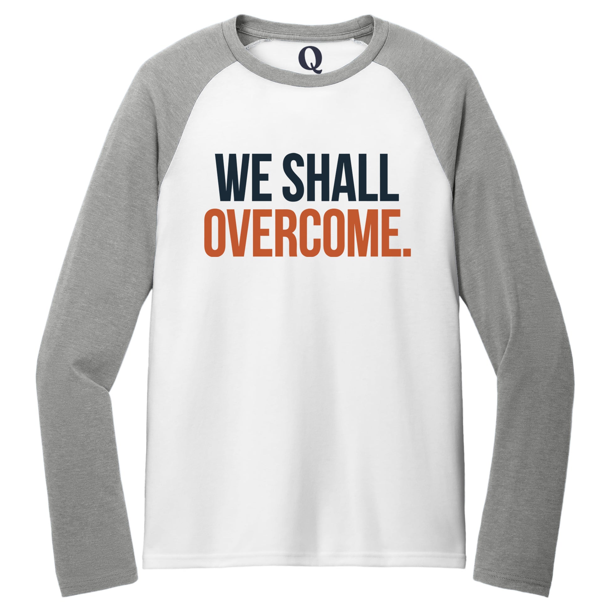 "We shall overcome." Quorum Tri-Blend Colorblock Raglan front print in Aluminum Grey / Bright White