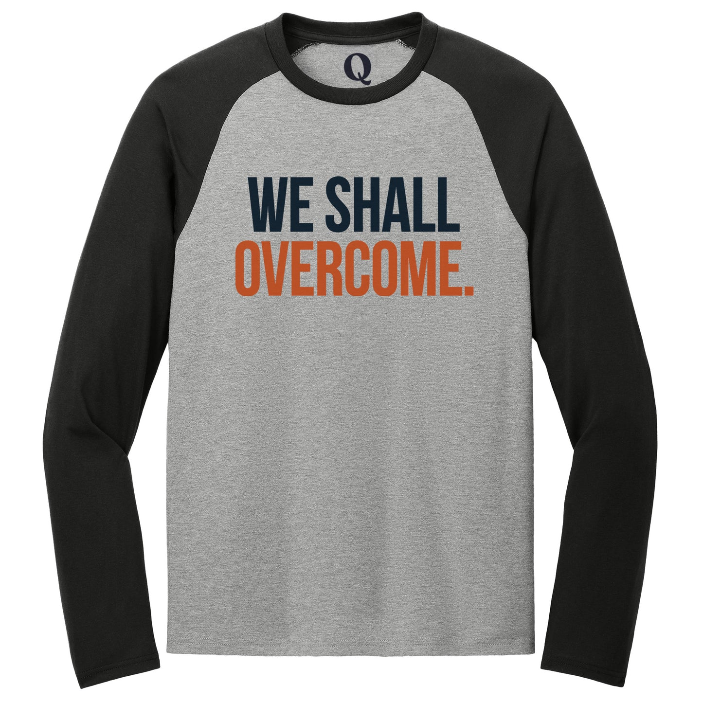 "We shall overcome." Quorum Tri-Blend Colorblock Raglan front print in Deep Black / Aluminum Grey