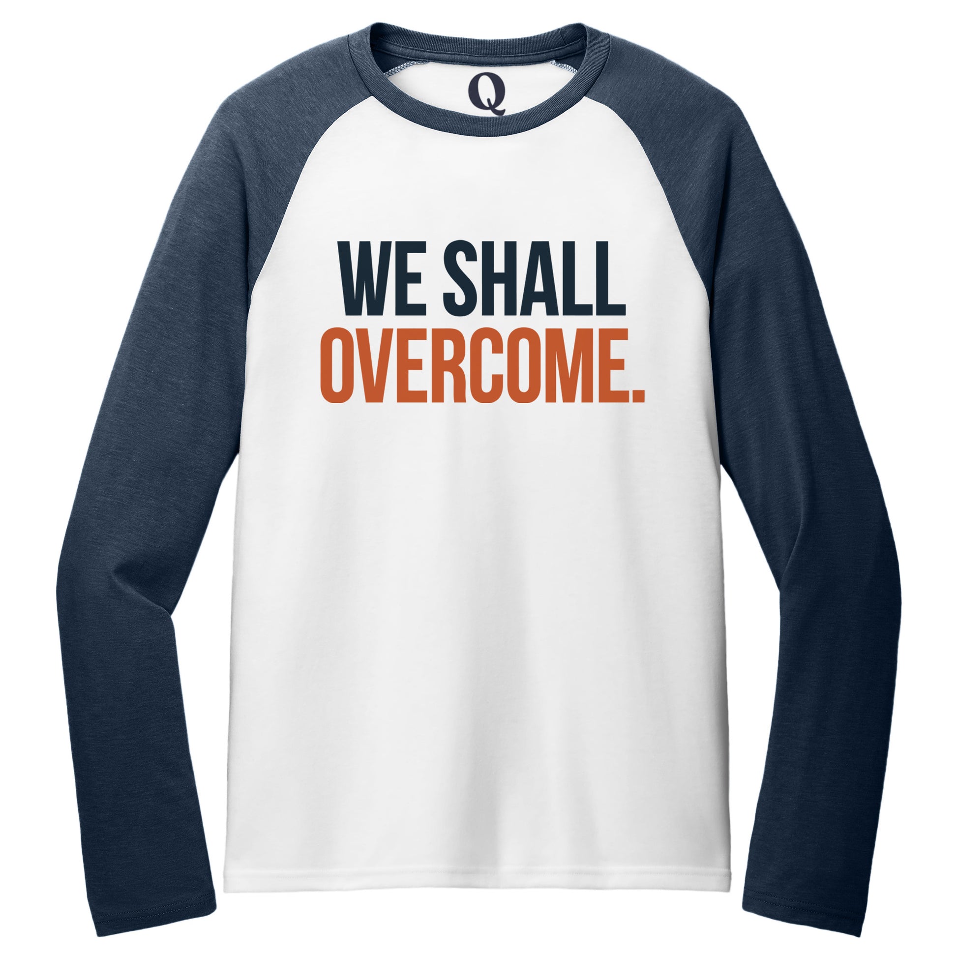 "We shall overcome." Quorum Tri-Blend Colorblock Raglan front print in Rebel Blue / Bright White