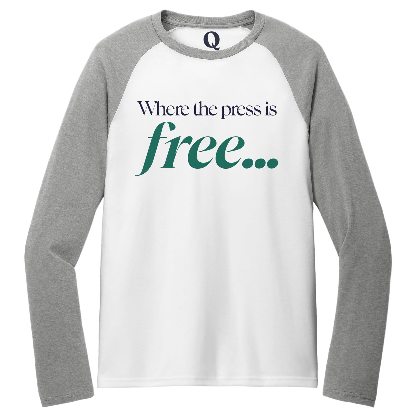 "Where the press is free." Quorum Tri-Blend Colorblock Raglan front print in Aluminum Grey / Bright White