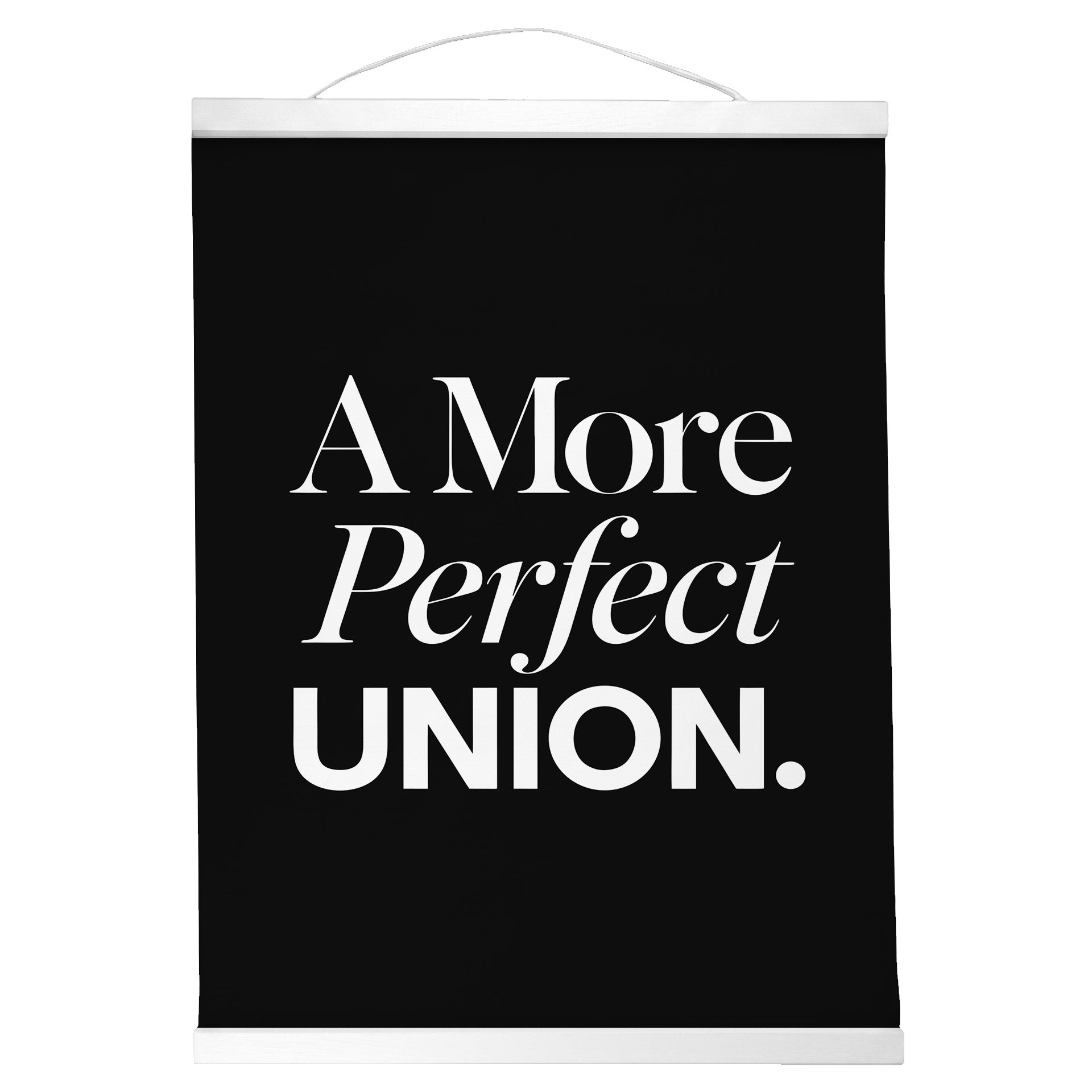 "A More Perfect Union." — Quorum Hanging Canvas, Sign Black type on pure white canvas with black hanger