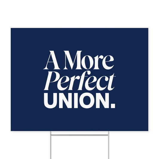 A More Perfect Union. — Quorum yard sign on coroplast with metal H-stake