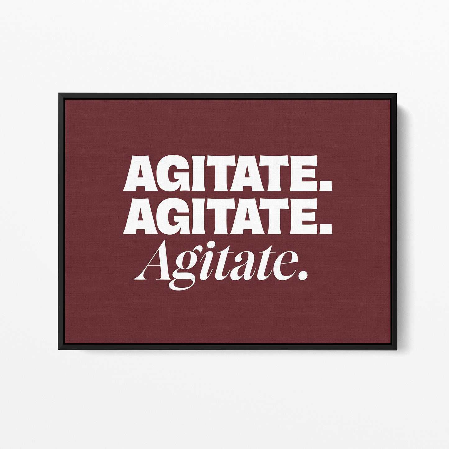 Agitate. Agitate. Agitate. — Quorum framed gallery canvas in black hardwood floater frame, landscape orientation