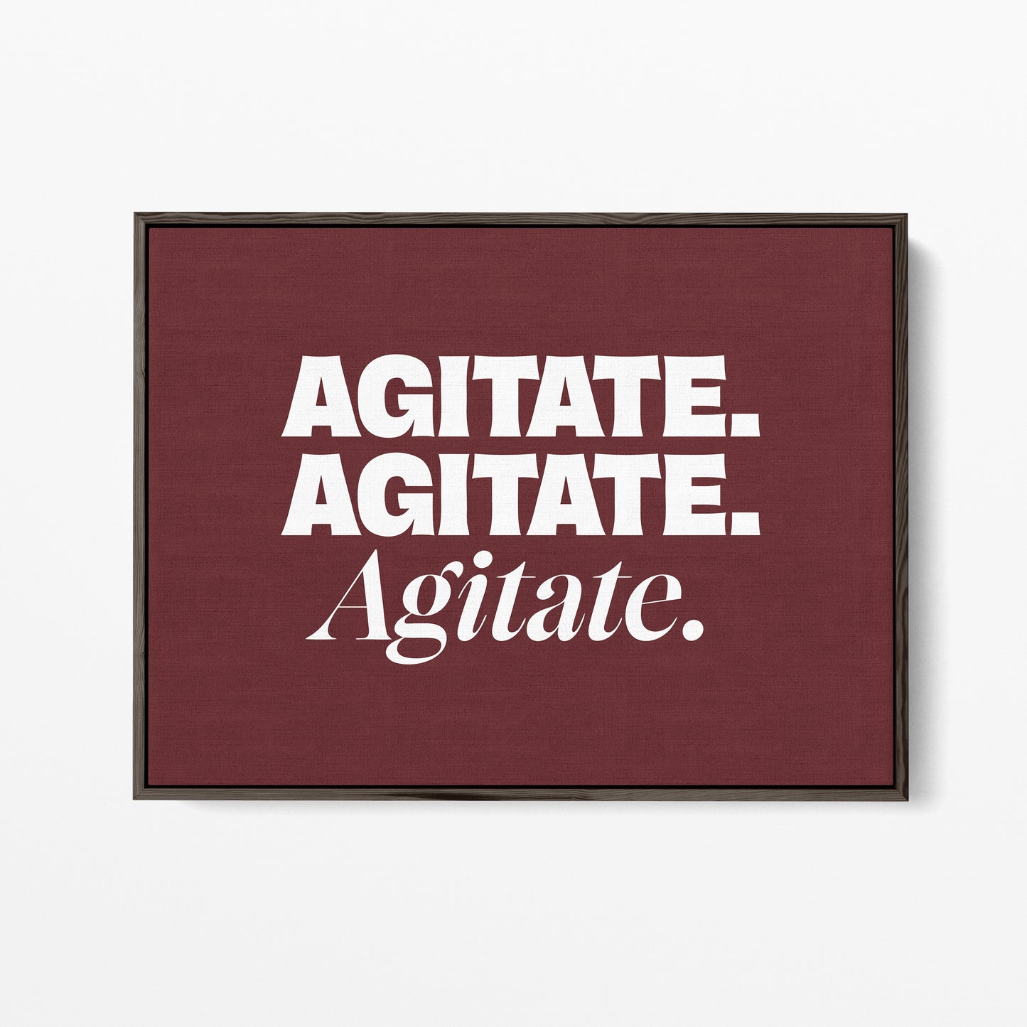 Agitate. Agitate. Agitate. Canvas Landscape