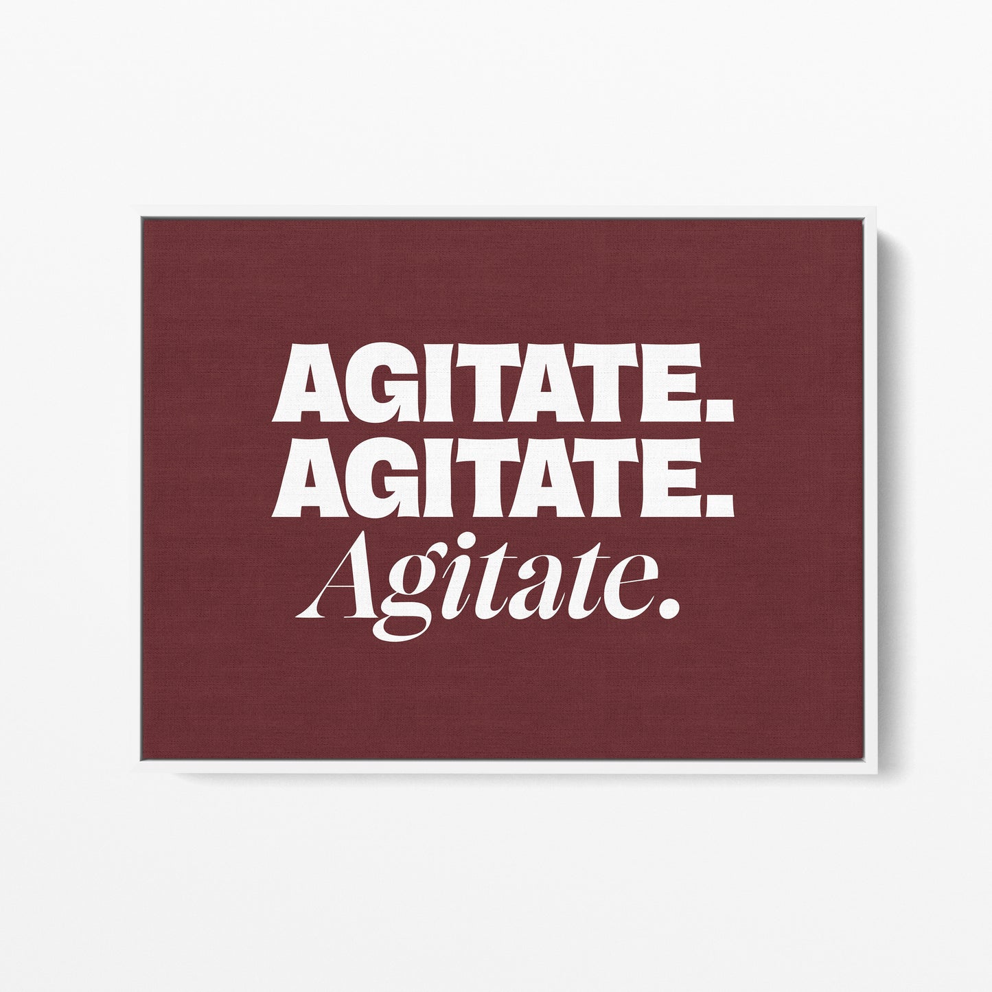 Agitate. Agitate. Agitate. Canvas Landscape