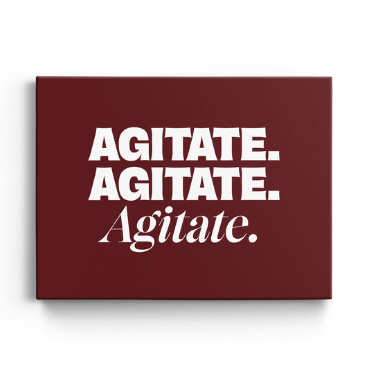 Agitate. Agitate. Agitate. Canvas Landscape