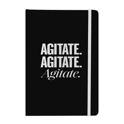 Agitate. Agitate. Agitate. Notebook