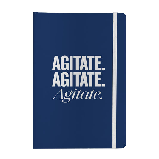 Agitate. Agitate. Agitate. Notebook