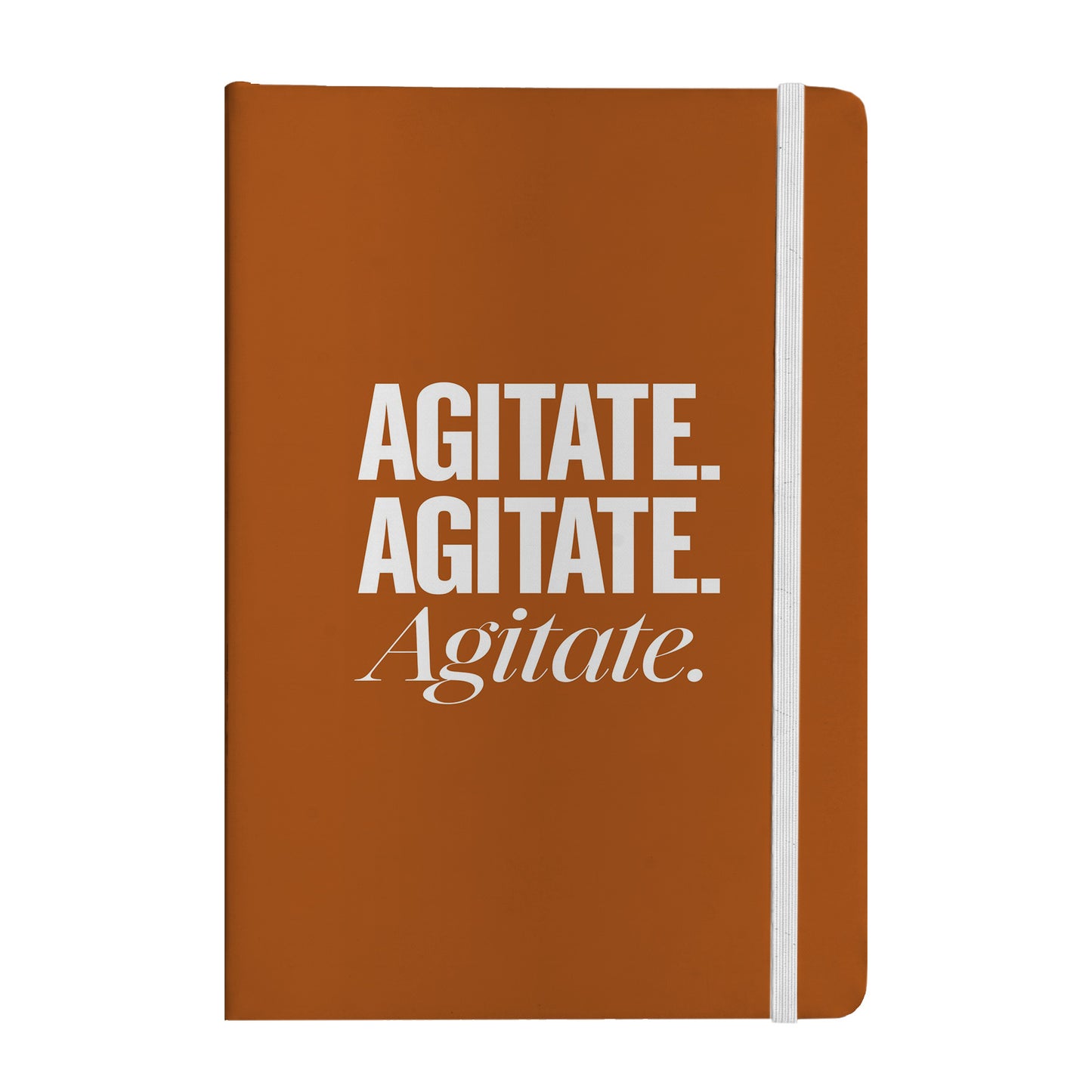Agitate. Agitate. Agitate. Notebook