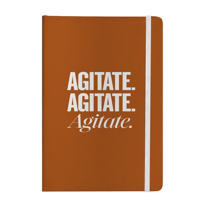 Agitate. Agitate. Agitate. Notebook