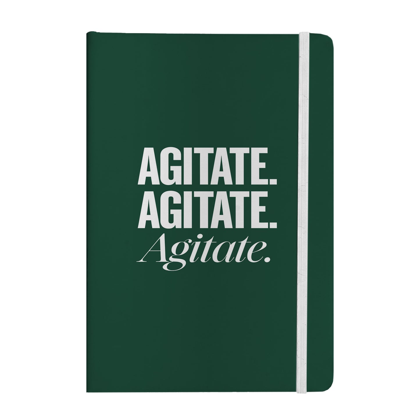 Agitate. Agitate. Agitate. Notebook