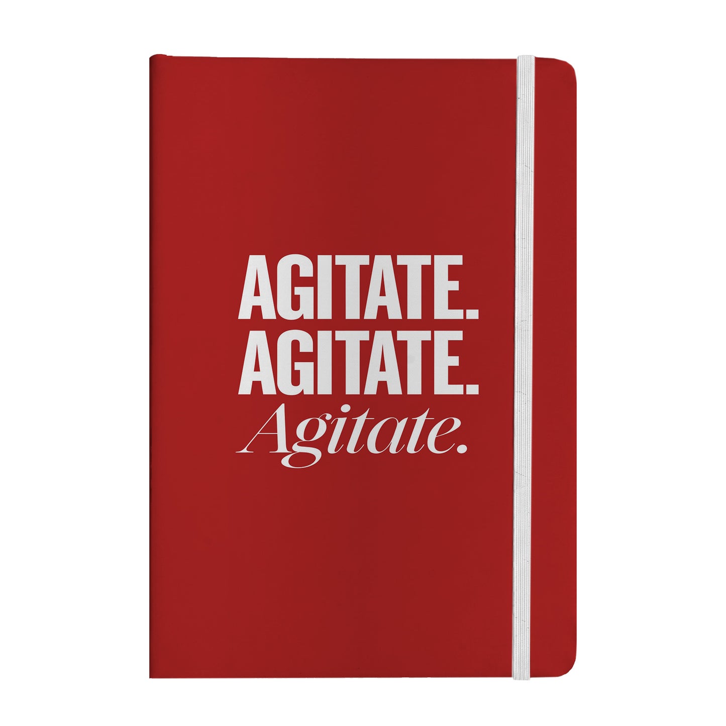 Agitate. Agitate. Agitate. Notebook