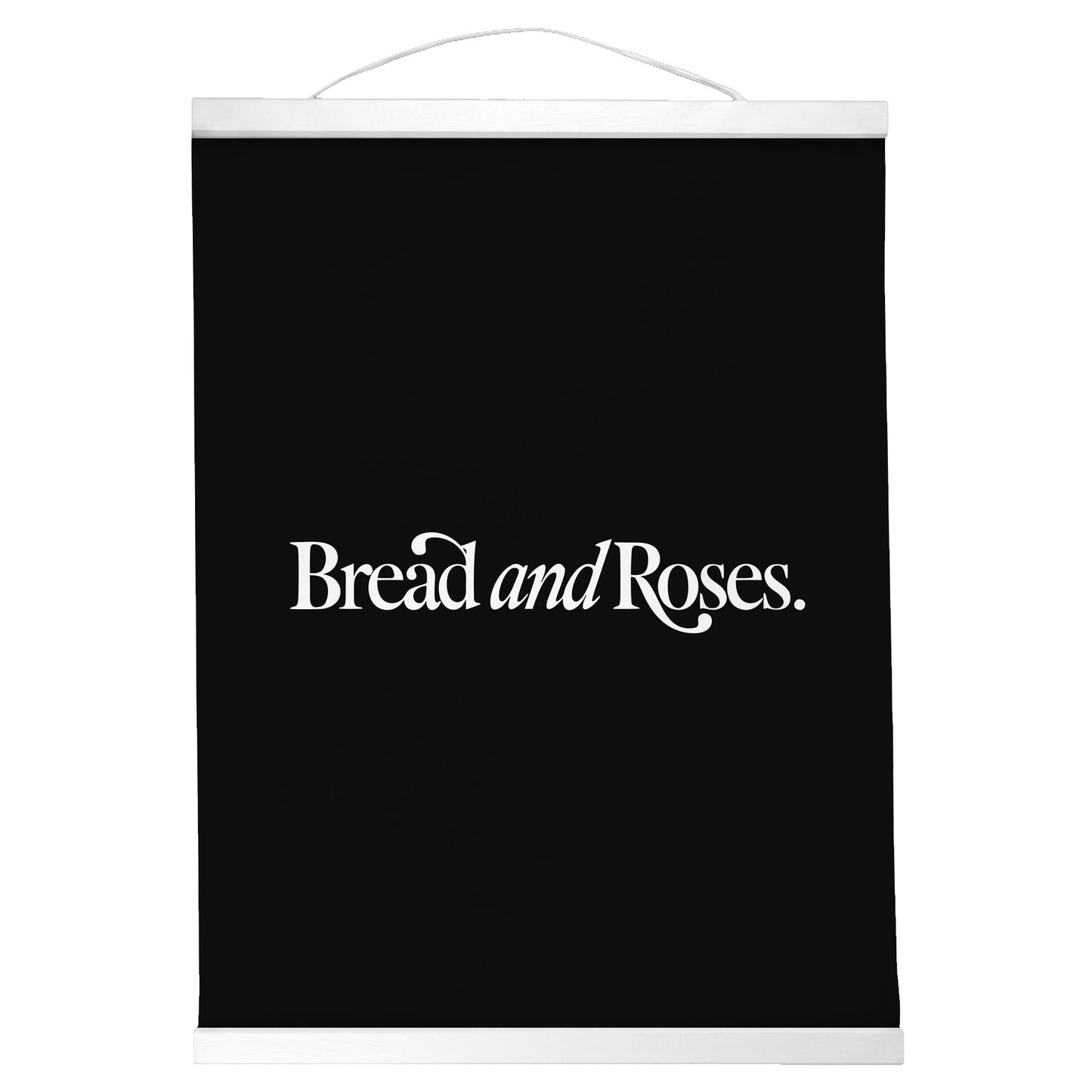"Bread and Roses." — Quorum Hanging Canvas, Sign Black type on pure white canvas with black hanger