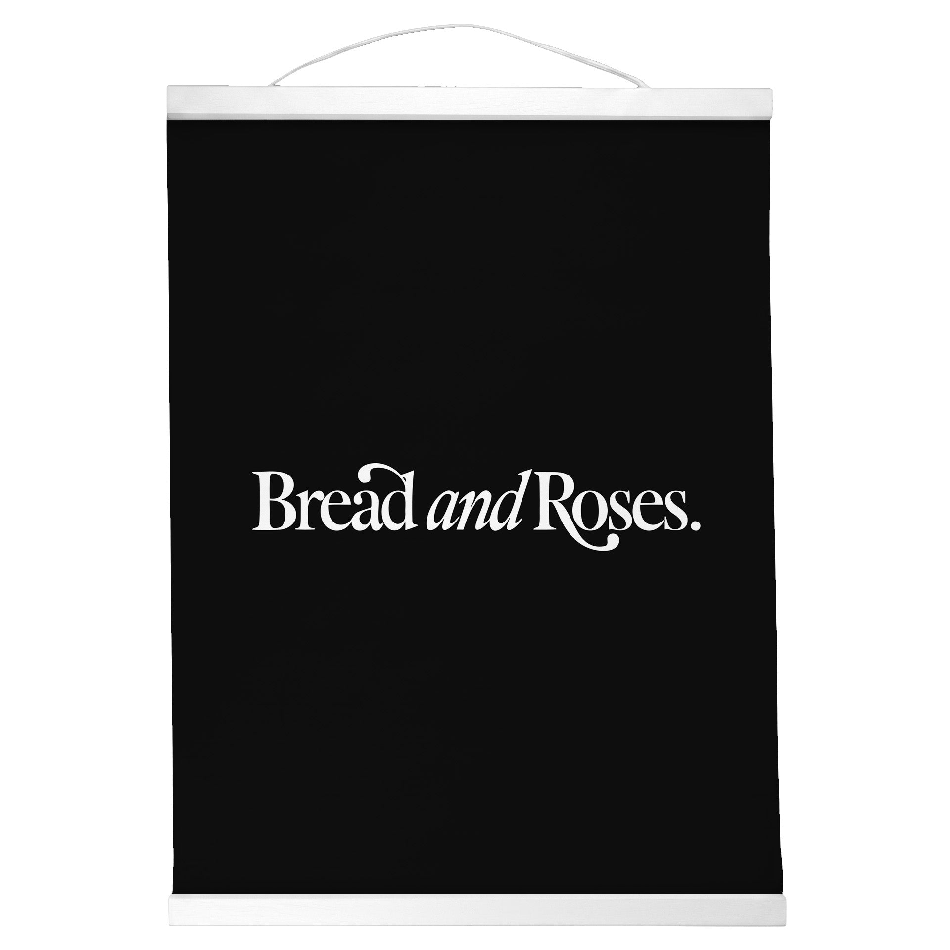 "Bread and Roses." — Quorum Hanging Canvas, Sign Black type on pure white canvas with black hanger