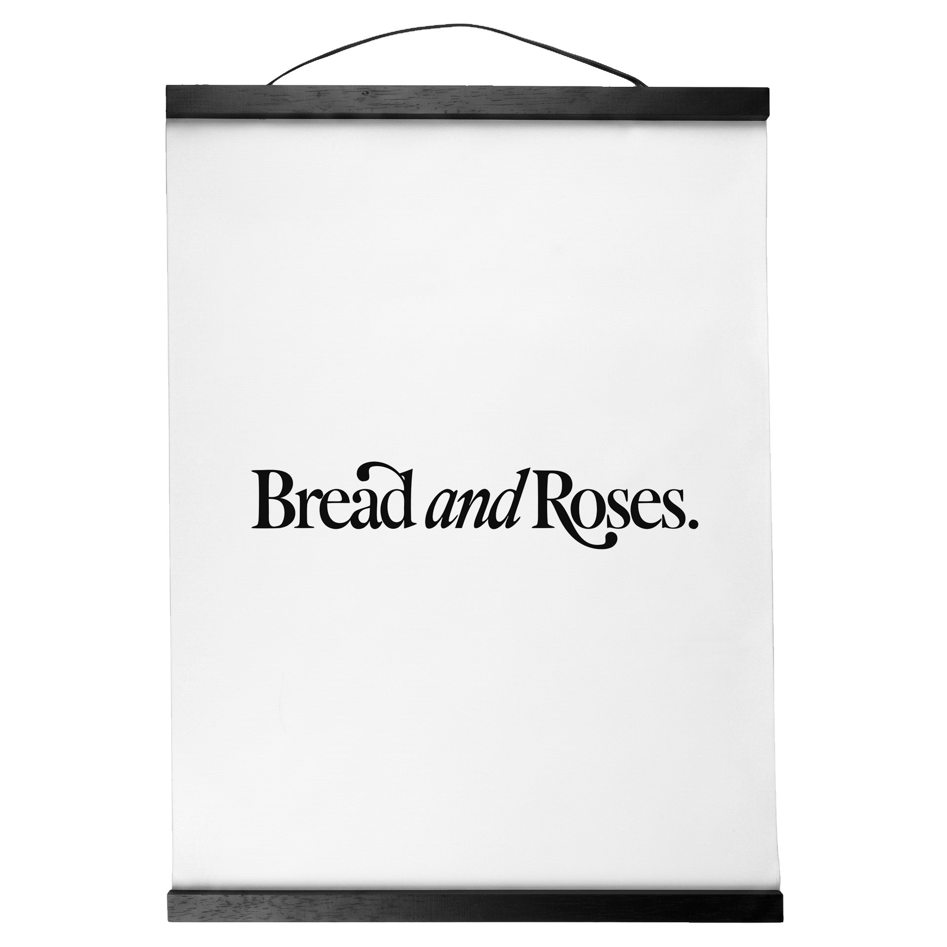 "Bread and Roses." — Quorum Hanging Canvas, pure white type on Sign Black canvas with white hanger