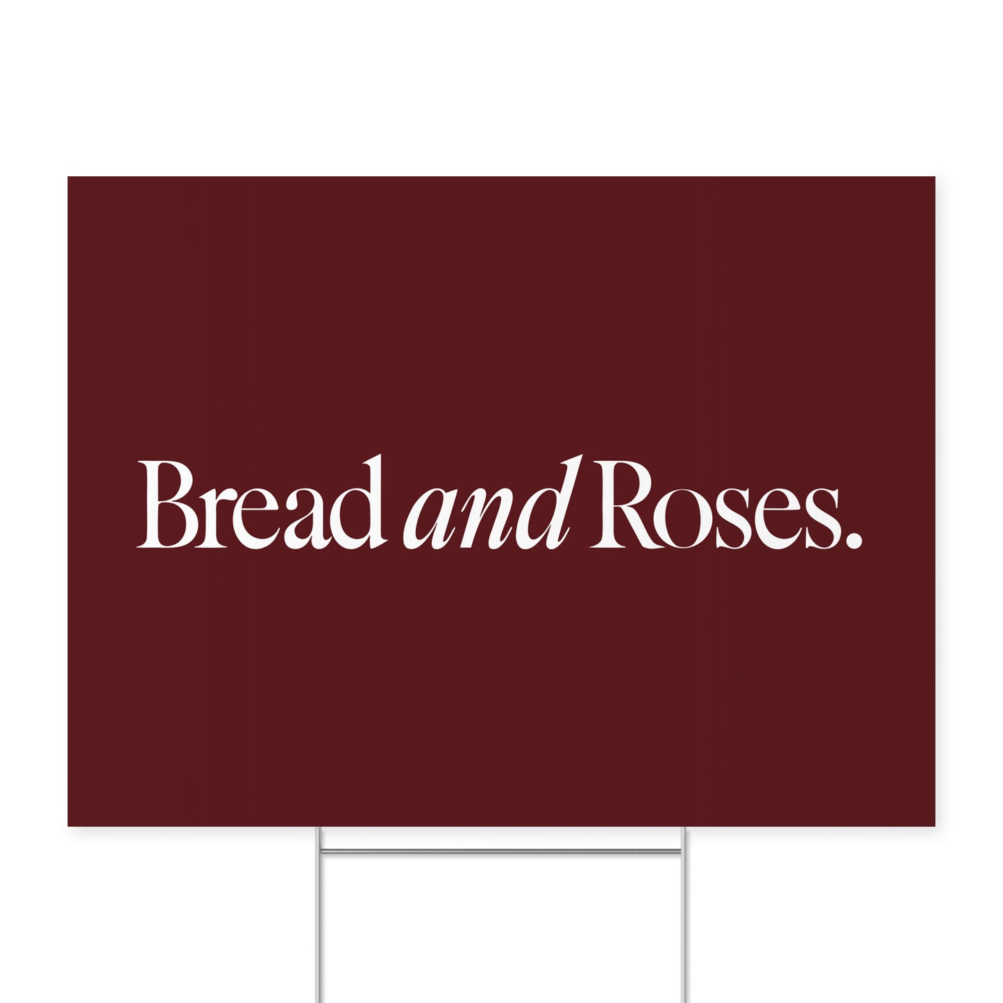 Bread and Roses. — Quorum yard sign on coroplast with metal H-stake