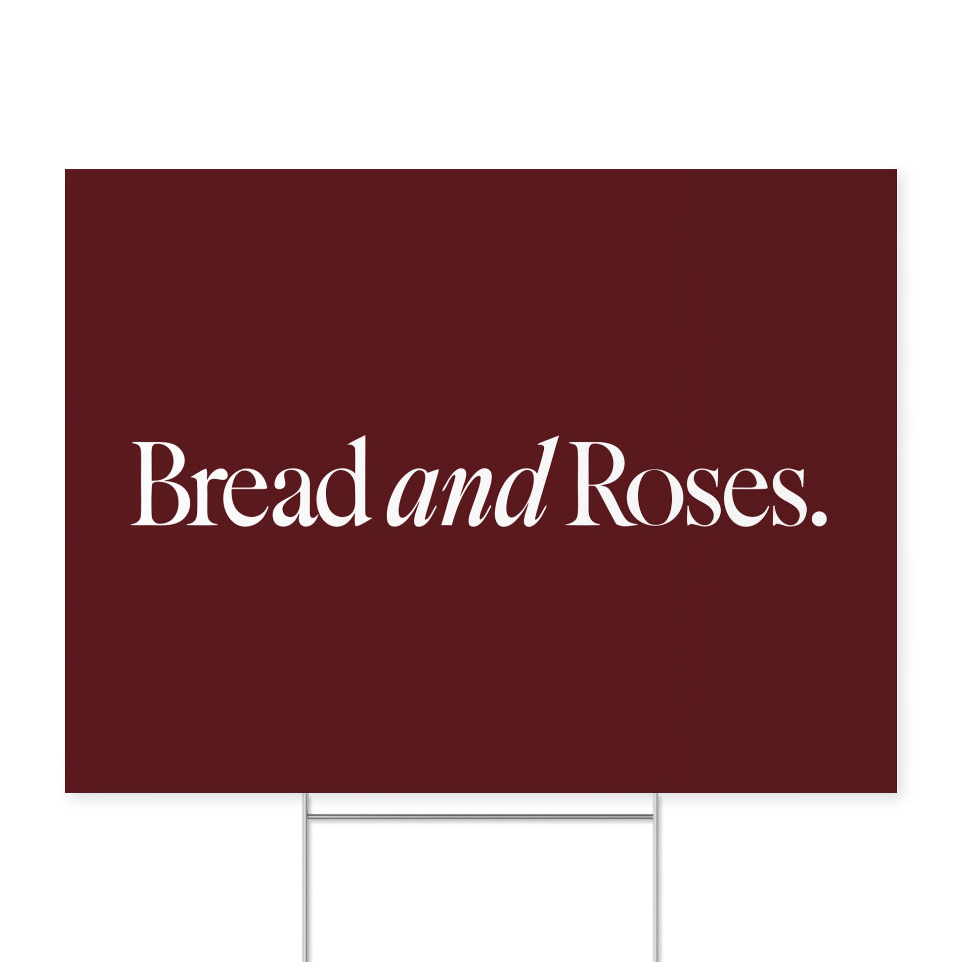 Bread and Roses. — Quorum yard sign on coroplast with metal H-stake