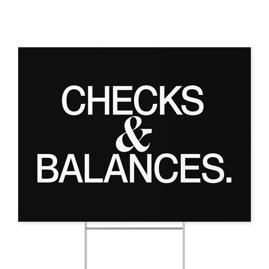 Checks and Balances. — Quorum yard sign on coroplast with metal H-stake