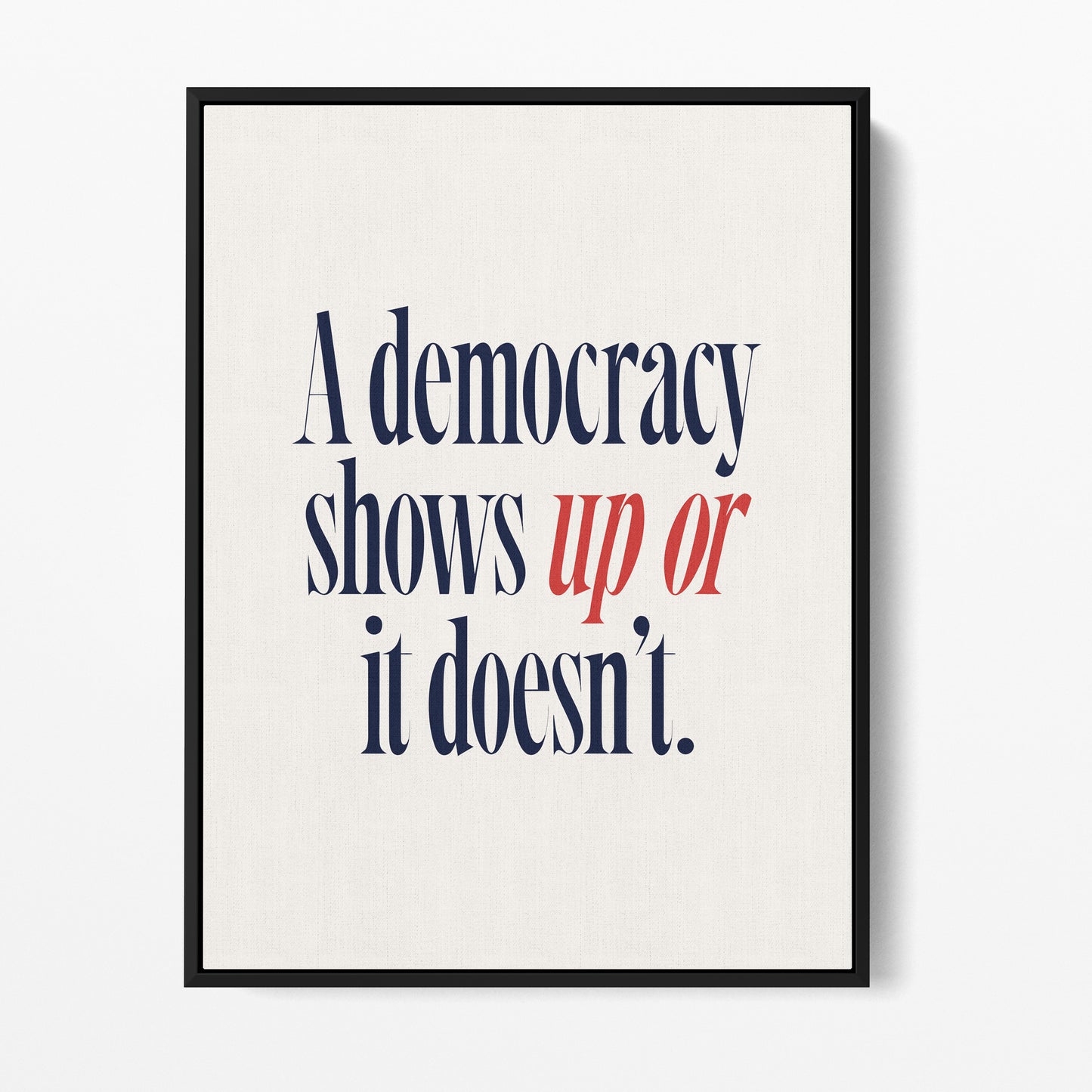 Democracy Shows Up — Quorum framed gallery canvas in black hardwood floater frame, portrait orientation