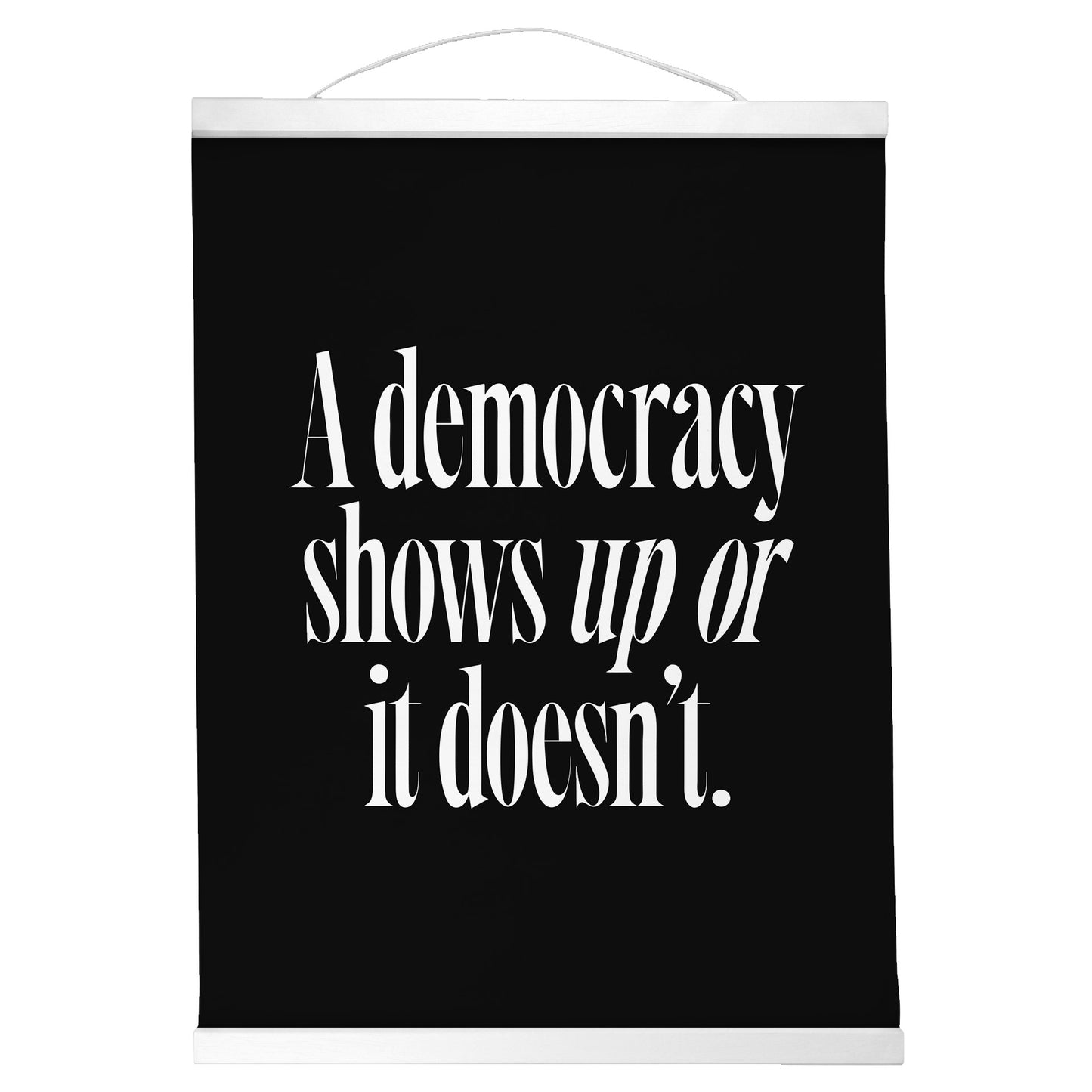 "Democracy Shows Up." — Quorum Hanging Canvas, Sign Black type on pure white canvas with black hanger