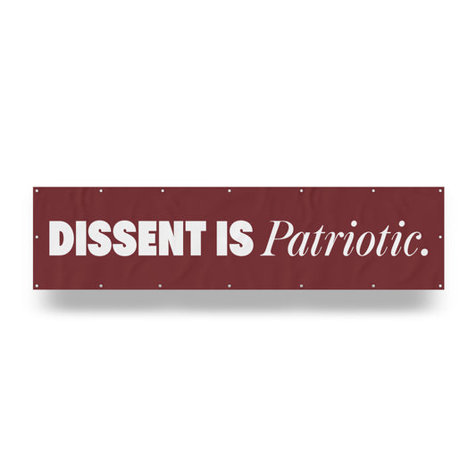 "Dissent is Patriotic." — Quorum vinyl banner