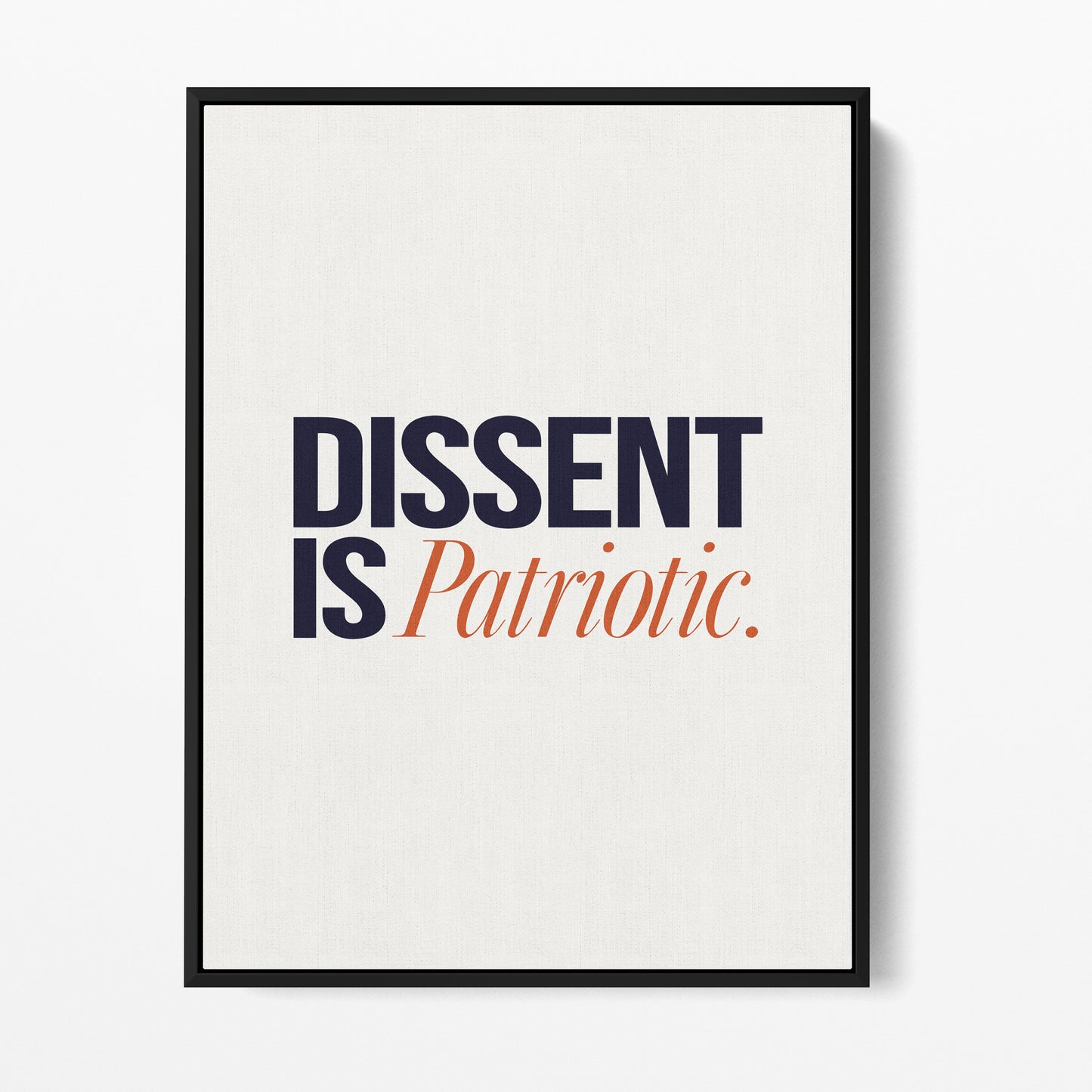 Dissent Is Patriotic — Quorum framed gallery canvas in black hardwood floater frame, portrait orientation