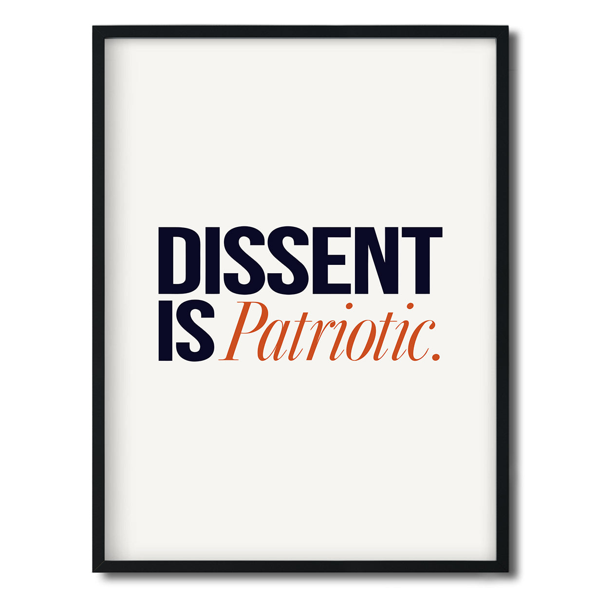Dissent is Patriotic. — Quorum framed Editorial Print in a black frame on a white background