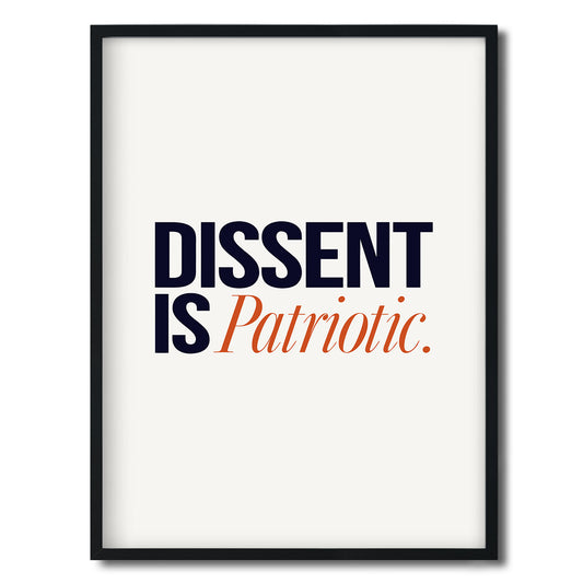 Dissent is Patriotic. — Quorum framed Editorial Print in a black frame on a white background