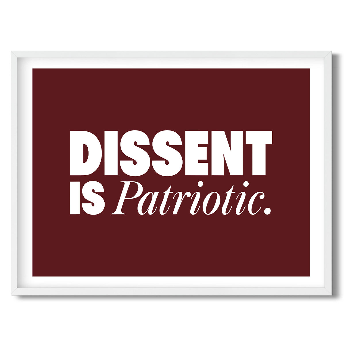 Dissent is Patriotic. — Quorum framed Sign Print in a white frame on a white background