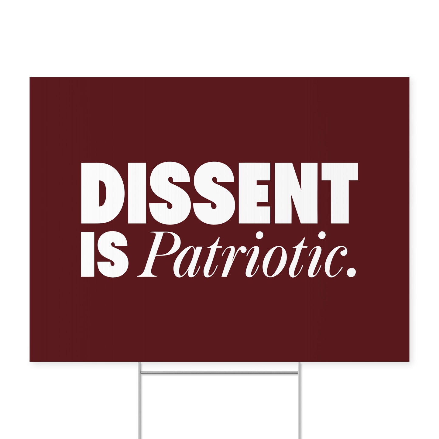 Dissent Is Patriotic. — Quorum yard sign on coroplast with metal H-stake