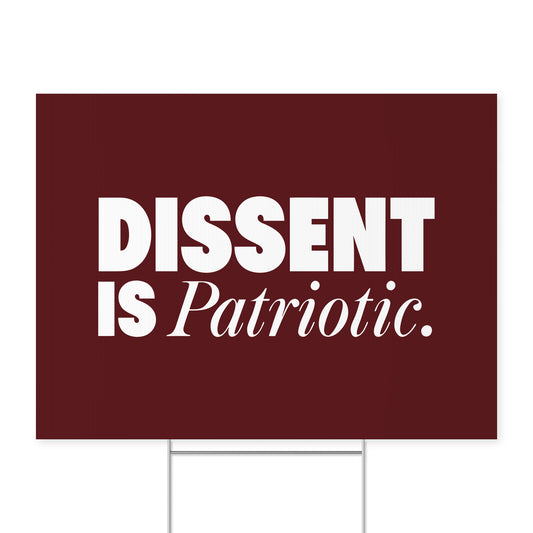 Dissent Is Patriotic. — Quorum yard sign on coroplast with metal H-stake