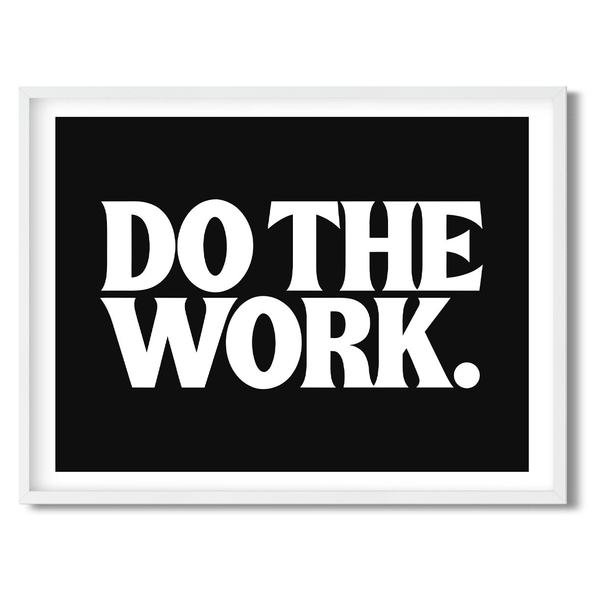 Do the Work. — Quorum framed Sign Print in a white frame on a white background