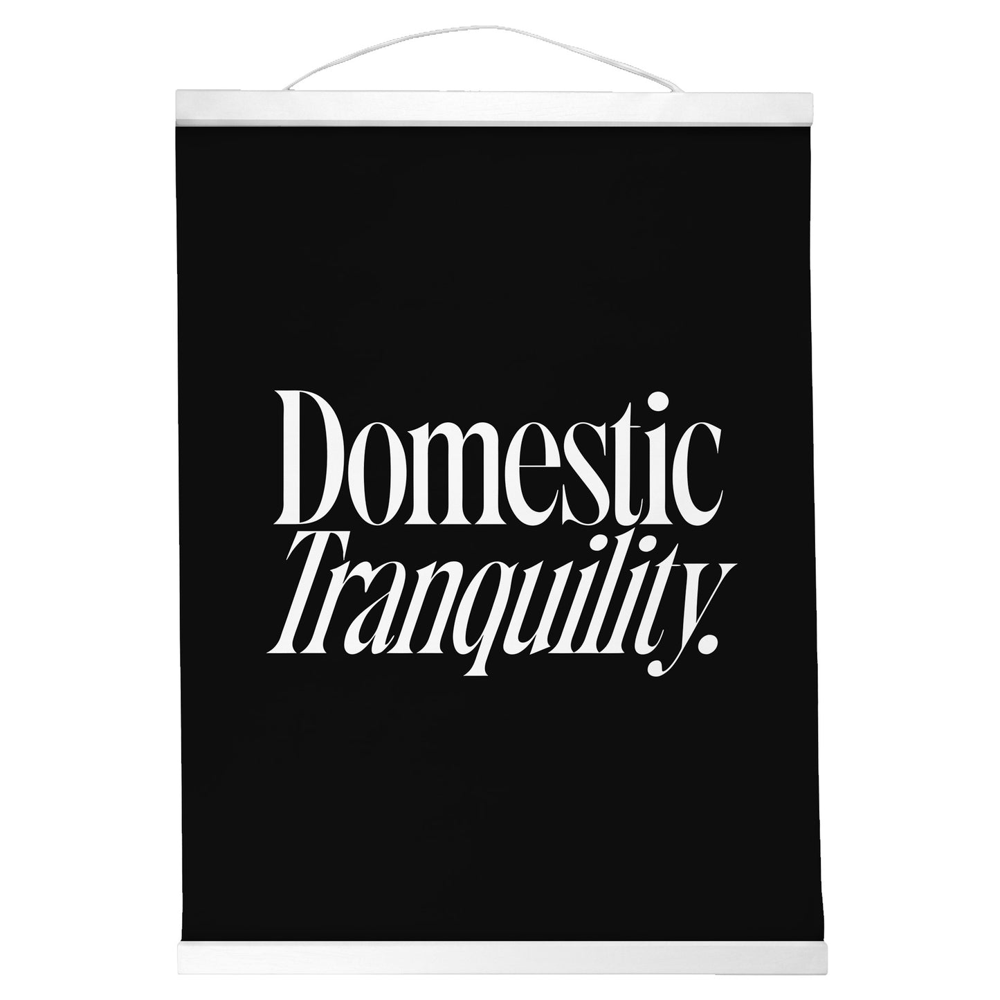 "Domestic Tranquility." — Quorum Hanging Canvas, Sign Black type on pure white canvas with black hanger