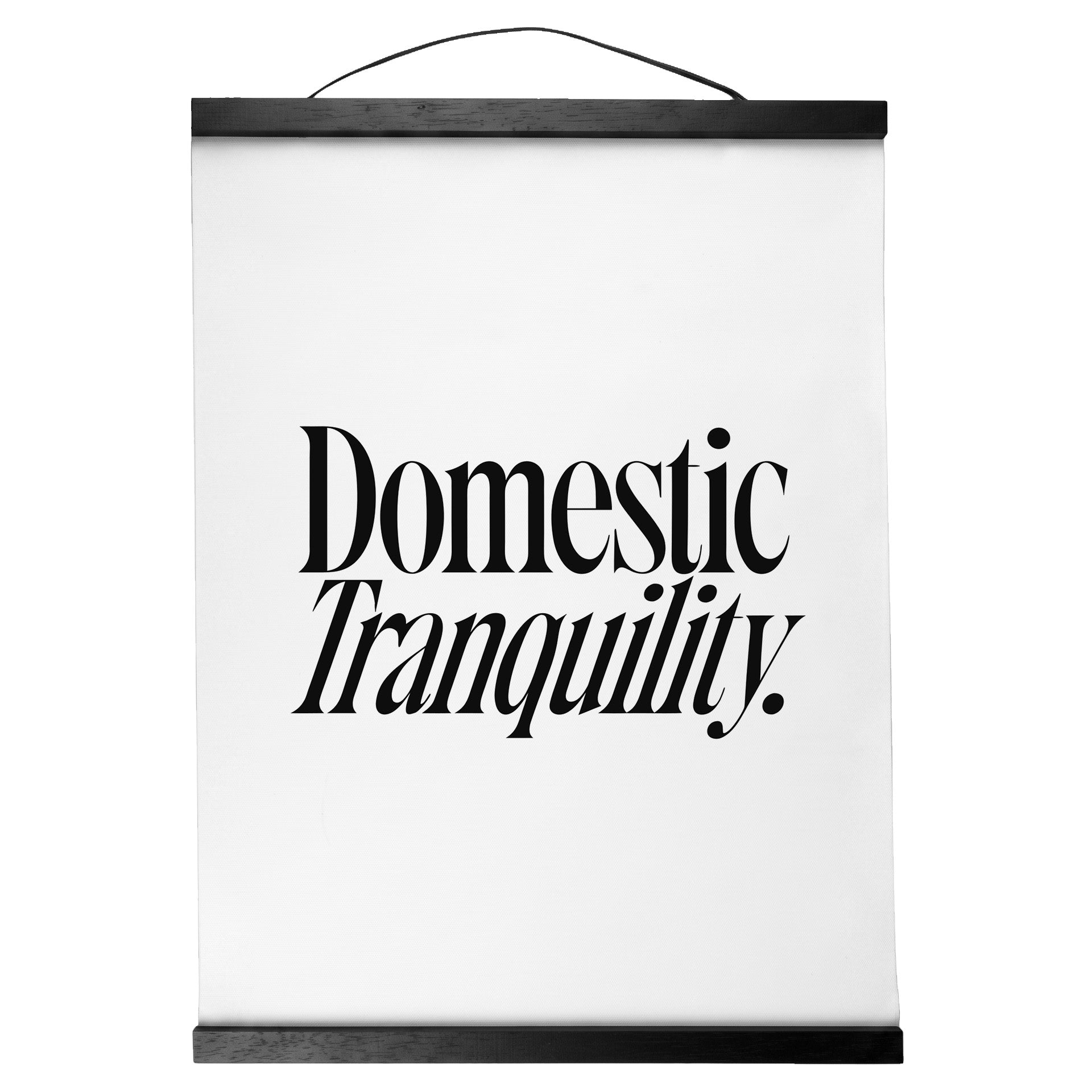 "Domestic Tranquility." — Quorum Hanging Canvas, pure white type on Sign Black canvas with white hanger