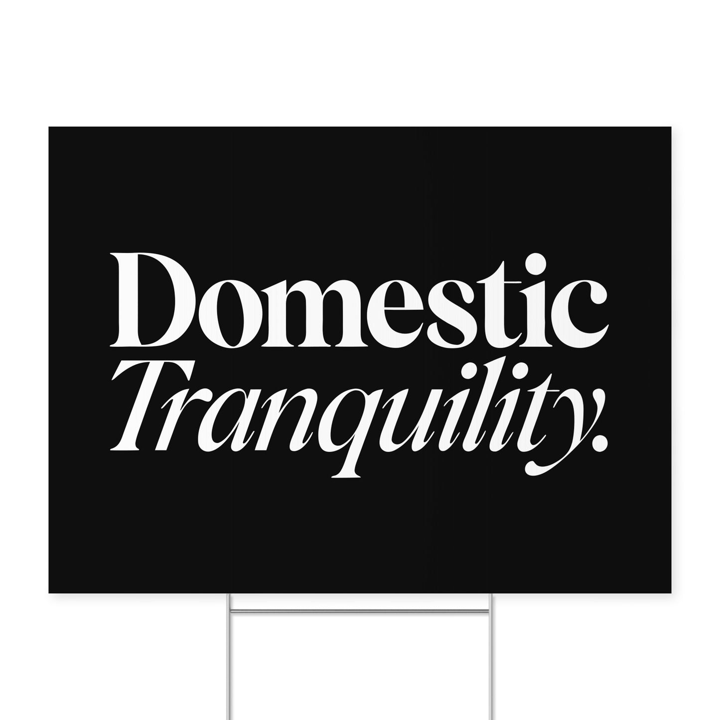 Domestic Tranquility. — Quorum yard sign on coroplast with metal H-stake