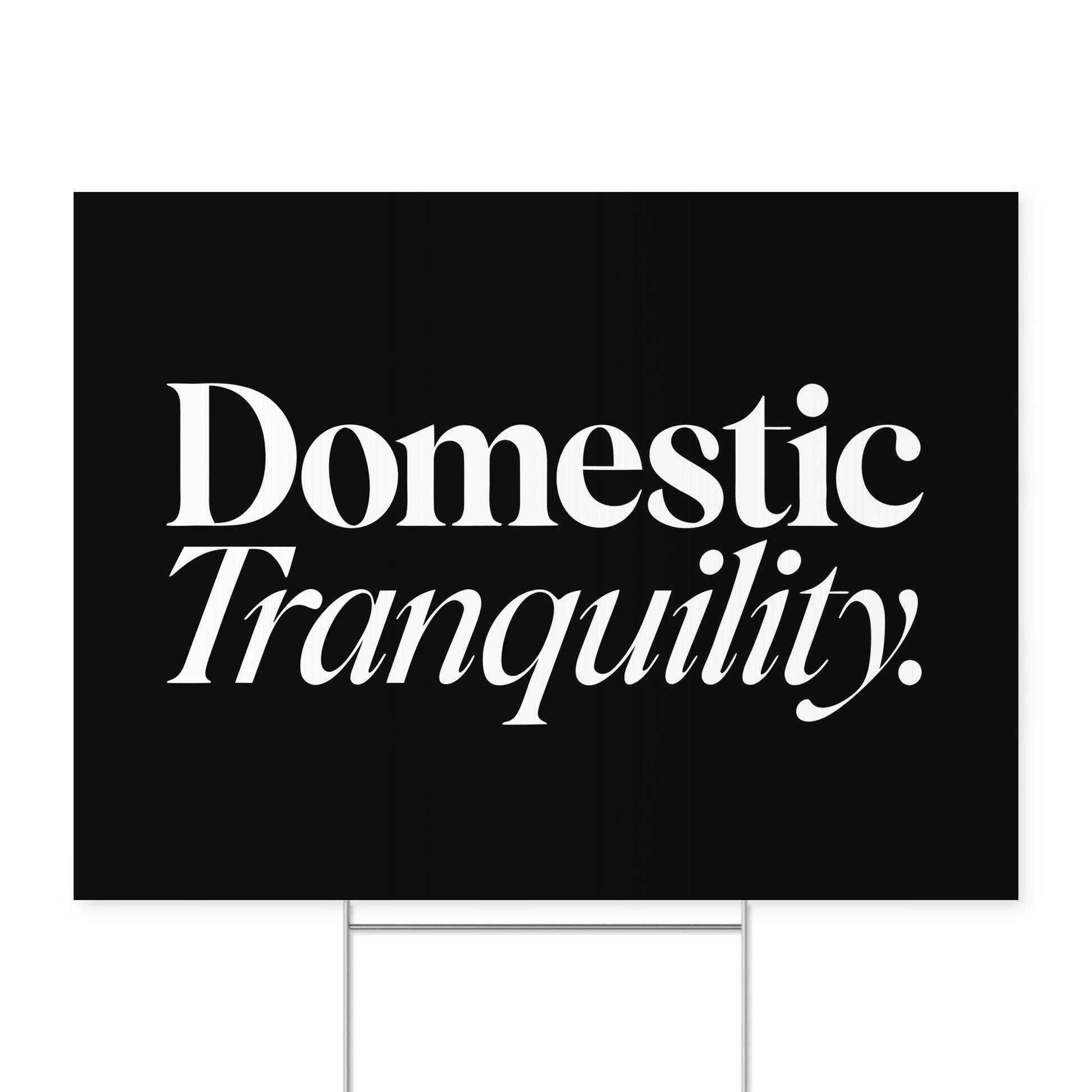 Domestic Tranquility. — Quorum yard sign on coroplast with metal H-stake
