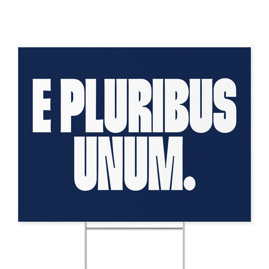 E Pluribus Unum. — Quorum yard sign on coroplast with metal H-stake