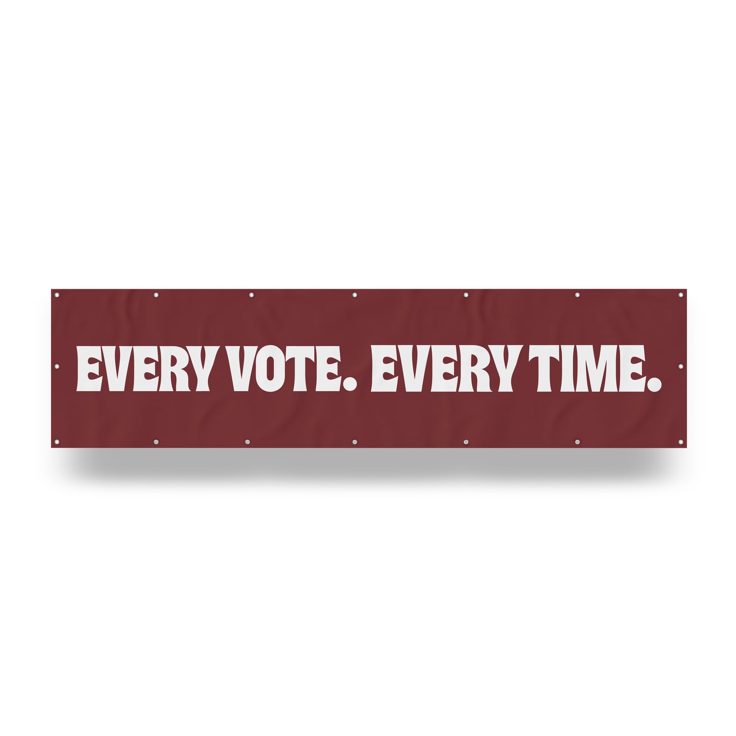 "Every Vote, Every Time." — Quorum vinyl banner