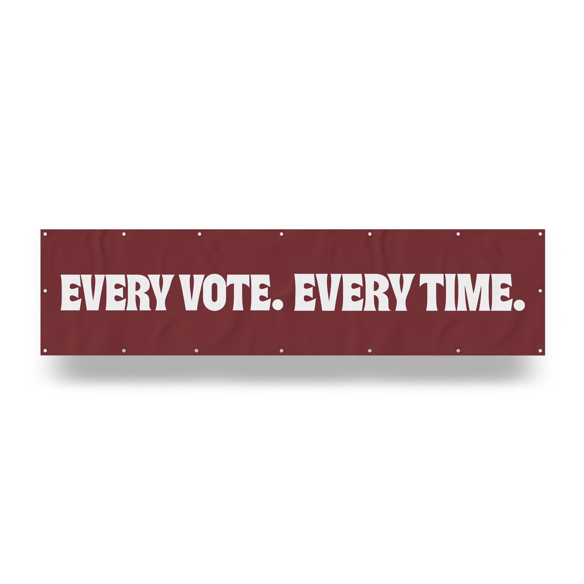 "Every Vote, Every Time." — Quorum vinyl banner