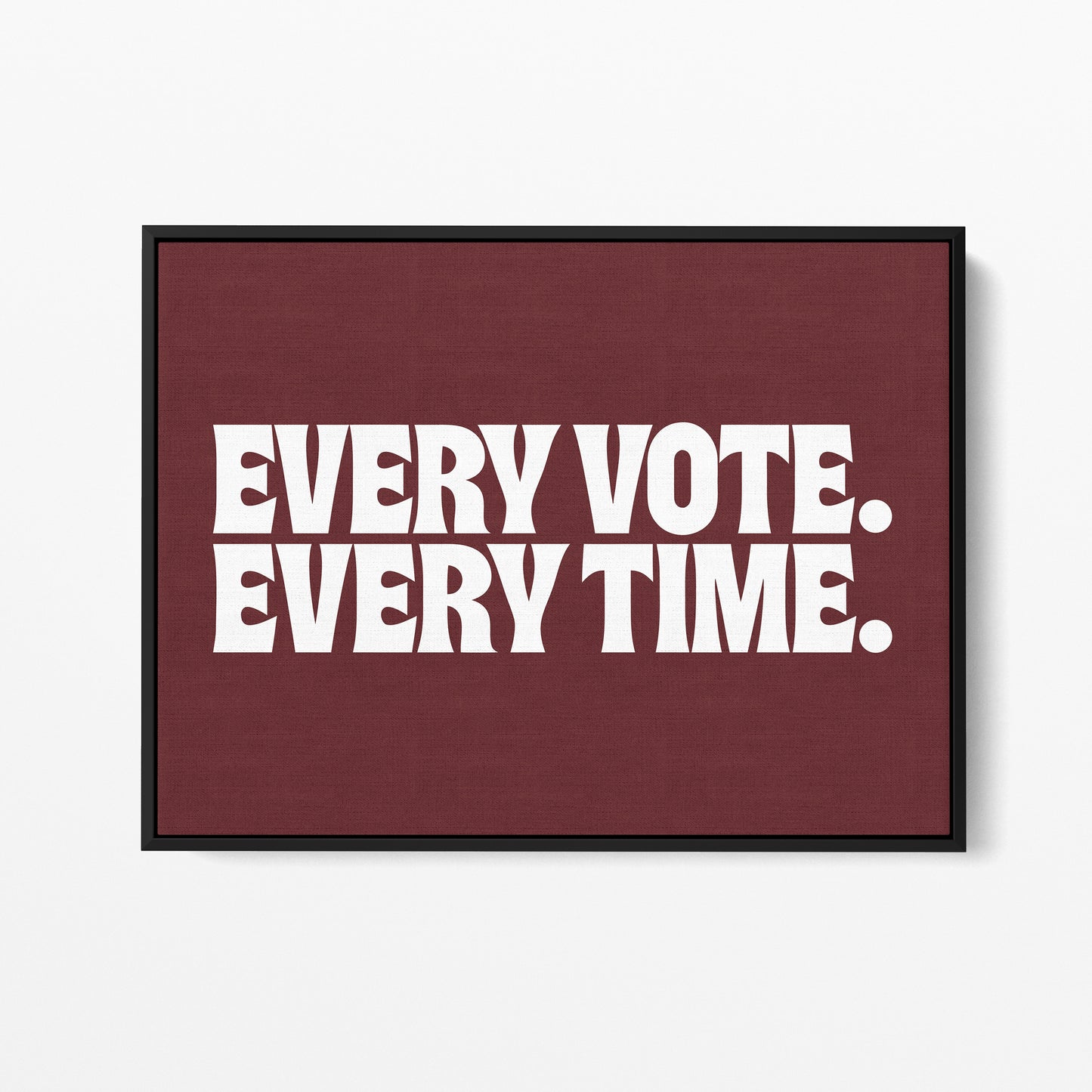 Every Vote, Every Time — Quorum framed gallery canvas in black hardwood floater frame, landscape orientation