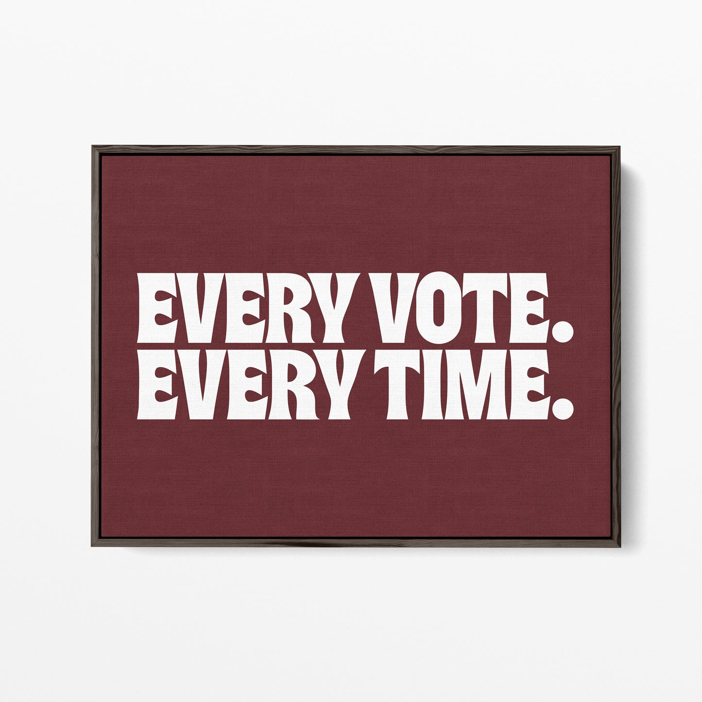 Every Vote, Every Time Canvas Landscape