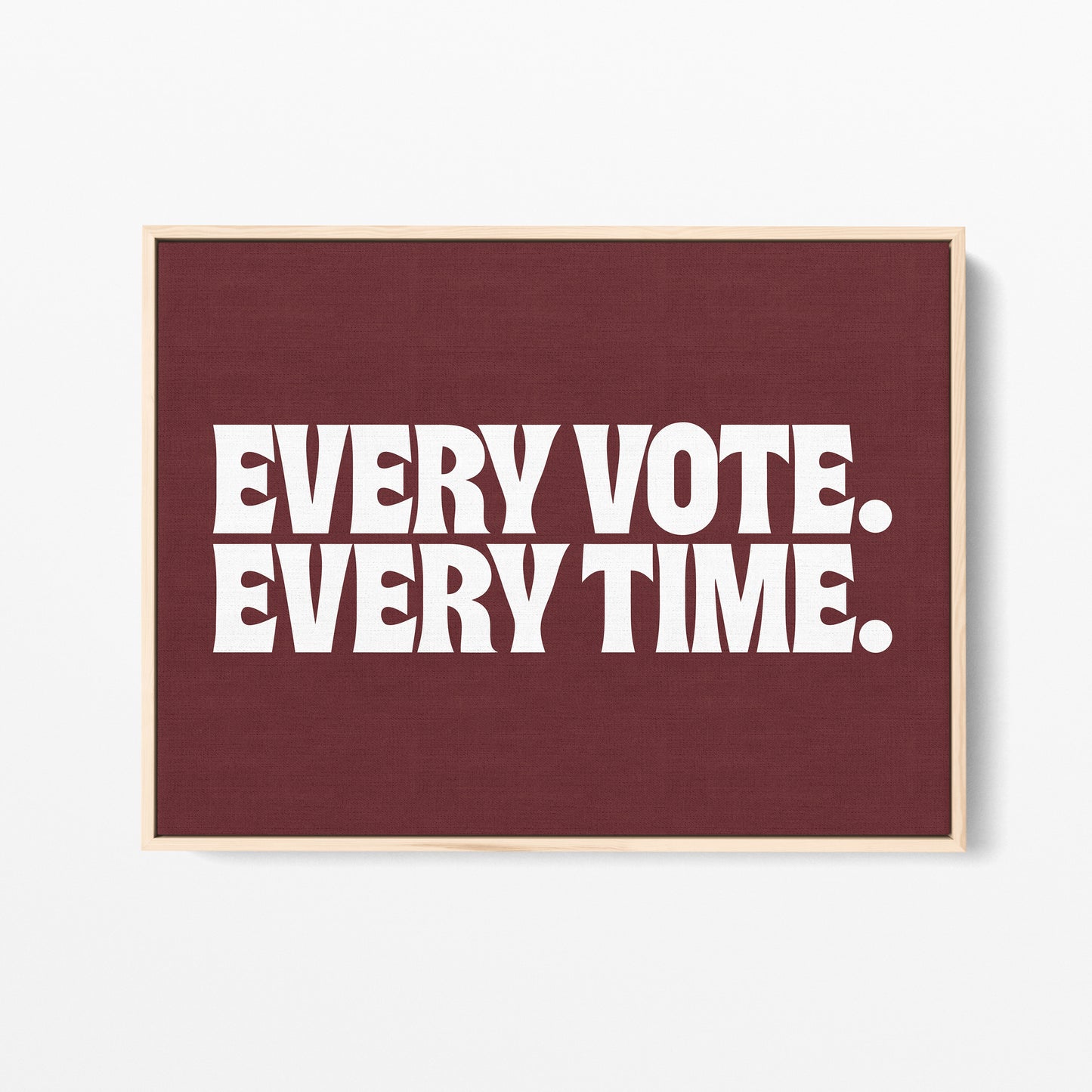 Every Vote, Every Time Canvas Landscape
