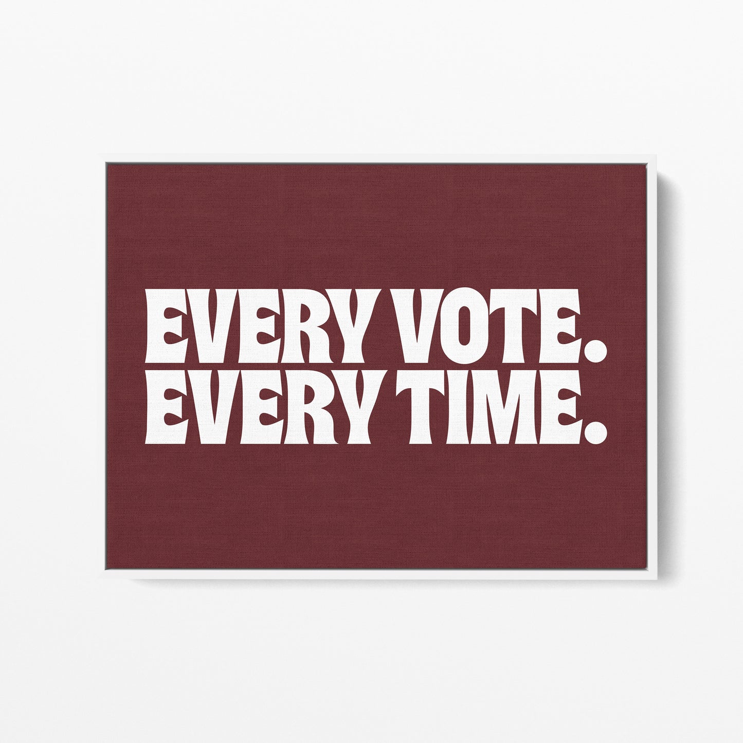 Every Vote, Every Time Canvas Landscape