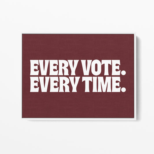 Every Vote, Every Time Canvas Landscape