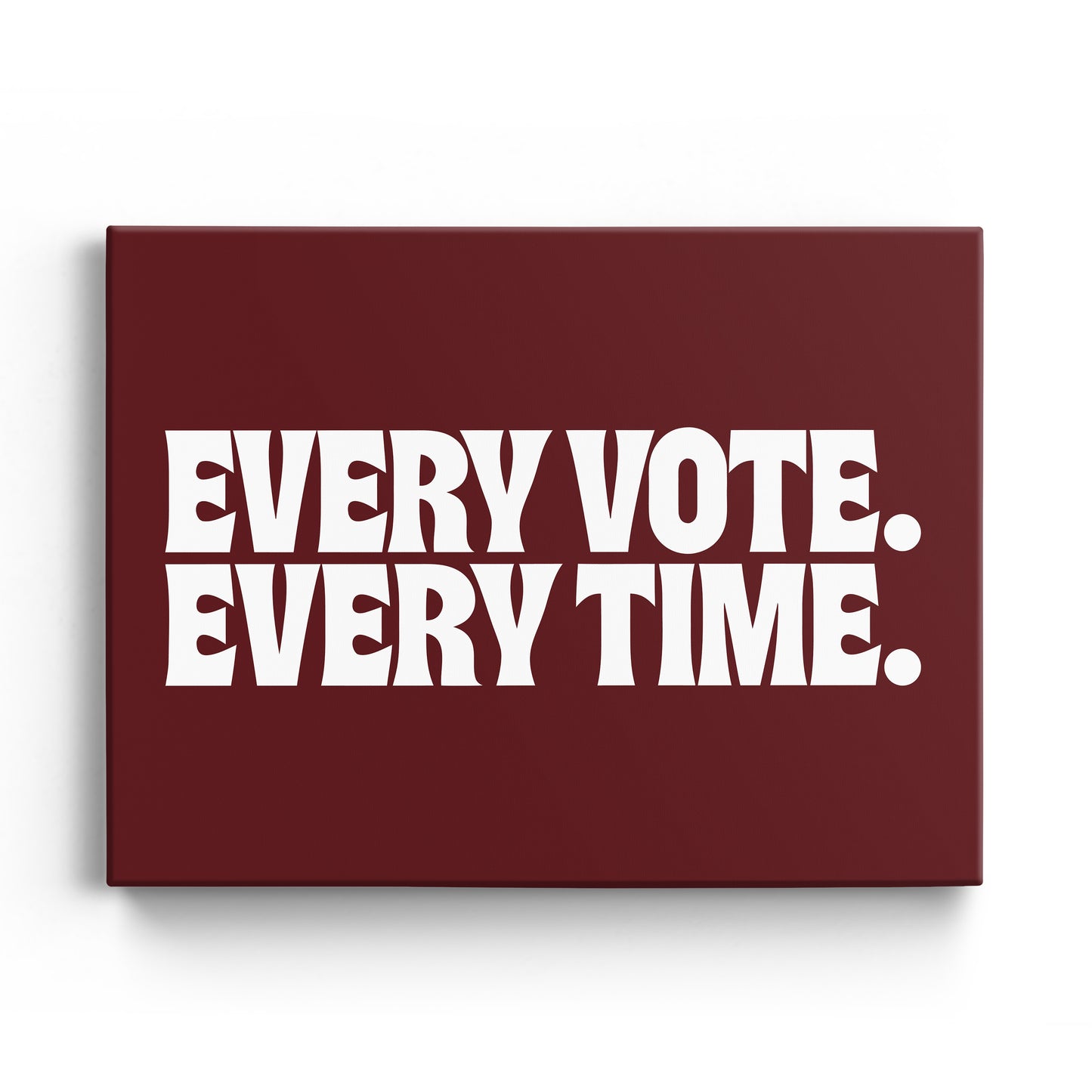 Every Vote, Every Time Canvas Landscape
